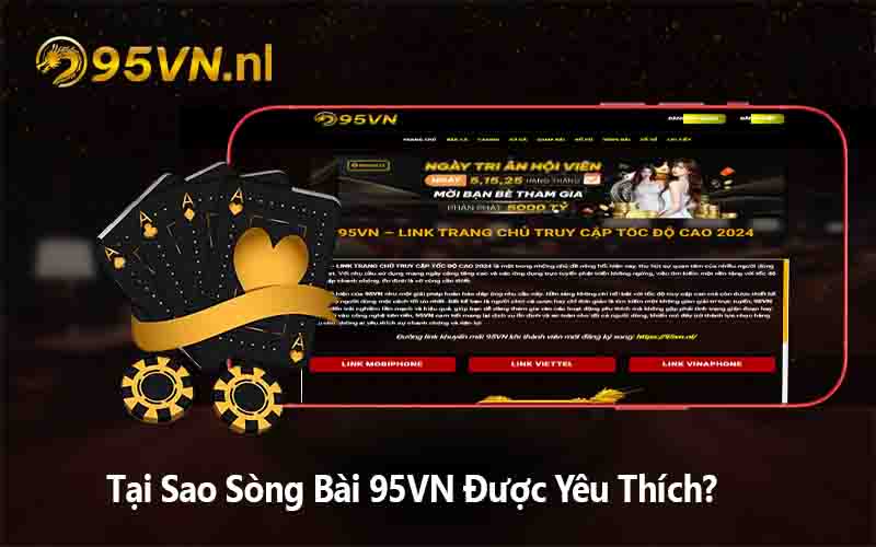 Tại Sao Sòng Bài 95VN Được Yêu Thích?