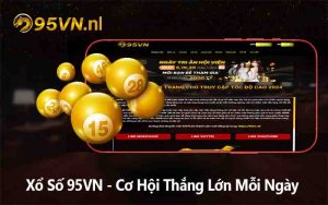 Xổ Số 95VN - Cơ Hội Thắng Lớn Mỗi Ngày